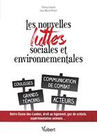 Les nouvelles luttes sociales et environnementales, Notre Dame des Landes, droit au logement, gaz de schiste... Les nouvelles formes de la contestation