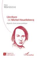 L'écriture de Michel Houellebecq, <em>Aspects d'une prose poétique</em>