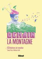 Demain, la montagne !, 101 initiatives de transition