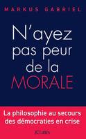 N'ayez pas peur de la morale, La philosophie au secours des démocraties en crise