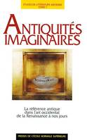 Antiquités imaginaires - La référence antique dans l'art occidental de l'Antiquité à nos jours