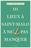 111 Lieux à Saint-Malo à ne pas manquer