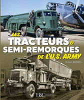 Les tracteurs & semi-remorques de l'US Army
