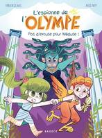 L'espionne de l'Olympe - Pas d'excuse pour Méduse !