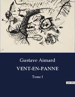 VENT-EN-PANNE, Tome I