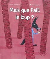 Mais que fait le loup ?