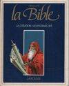 La Bible, [1], Ancien Testament, La création / les patriarches, Abraham, Isaac et Jacob, l'histoire de Joseph