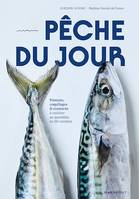 Pêche du jour, Poissons, coquillages & crustacés à cuisiner au quotidien en 60 recettes