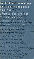 La folie humaine et ses remèdes, Platon, Charmide ou de la modération