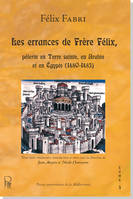 Tome III, Quatrième traité, suite, Les errances de Frère Félix, pèlerin en Terre sainte, en Arabie et en Égypte (1480-1483)