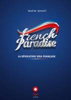 FRENCH PARADISE - La révolution sera française, la révolution sera française