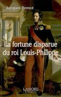 La fortune disparue du roi Louis Philippe, 1640-2008