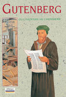 Gutenberg, Ou l'aventure de l'imprimerie