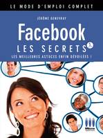 Facebook / les secrets : les meilleures astuces enfin dévoilées !