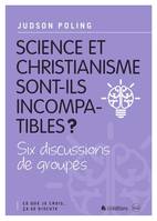 Science et christianisme sont-ils incompatibles ?, Six discussions de groupes