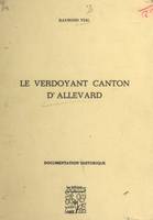 Le verdoyant canton d'Allevard, Une des parties les plus pittoresques des Alpes dauphinoises : documentation historique