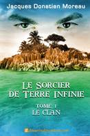 1, Le sorcier de Terre Infinie, Tome 1 Le clan, Tome 1 - Le clan