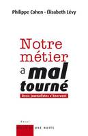 Notre métier a mal tourné, Deux journalistes s'énervent