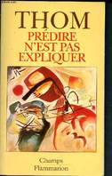 Predire n'est pas expliquer - entretiens avec emile noel