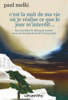 Journal de bord, 2, C'est la nuit de ma vie où je réalise ce que le jour m'interdit, Des nouvelles du détraqué moteur, suivies du Journal de bord II (2003-2006)