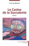 Le Casino de la Succulente, Roman