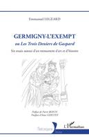 Germigny-l'Exempt, ou <em>Les Trois Deniers de Gaspard</em> - Six essais autour d'un monument d'art et d'histoire