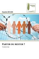 Partir ou rester ?, Théâtre