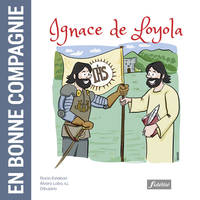 En bonne compagnie, Ignace de loyola