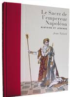 Le Sacre de l'empereur Napoléon, Histoire et légende