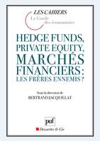 hedge funds, private equity, marches financiers : les freres ennemis ?, les frères ennemis ?