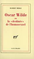 Oscar Wilde ou la «destinée» de l'homosexuel