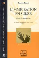 L'immigration en Suisse, soixante ans d'entrouverture