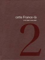 Volume 2, 01 07 2008 - 30 06 2009, Cette France-là, vol. 2 (2008-2009)