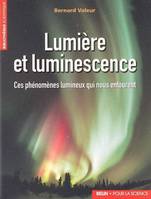 Lumière et luminescence / ces phénomènes lumineux qui nous entourent, ces phénomènes lumineux qui nous entourent