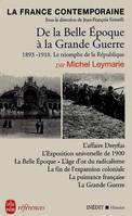 La France contemporaine., De la Belle Epoque à la Grande Guerre- Inédit, 1893- 1918- Le Triomphe de la République
