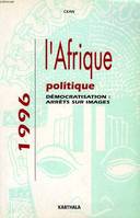 L'Afrique politique 1996 Démocratisation: arrêts sur images