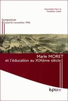 Marie Moret et l'éducation au 19ème siècle, Symposium Guise/16 novembre 1996