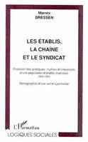 Les établis, la chaîne et le syndicat, Évolution des pratiques, mythes et croyances d'une population d'établis maoïstes 1968-1982 - Monographie d'une usine Lyonnaise