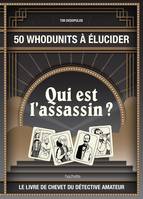 Qui est l'assassin?, 50 whodunits à élucider