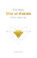 D’Or et d’airain, Penser, cliquer, agir