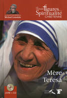 Les grandes figures de la spiritualité chrétienne, 3, Mère Teresa, 1910-1997