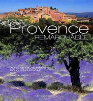 Provence remarquable - Var, Alpes-de-Haute-Provence, Vaucluse, Bouches-du-Rhône