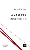 Le Moi corporel. Autisme et développement, Autisme et développement