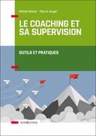 Le coaching et sa supervision - Outils et pratiques, Outils et pratiques