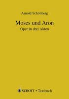 Moses und Aron, Oper. Soloists, Choir and Orchestra. Livret.