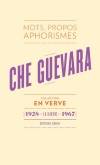 Che Guevara En Verve, Mots, propos, aphorimes (1928 - La Havane - 1967)