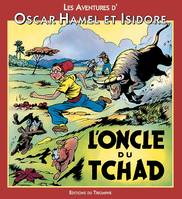 Les aventures d'Oscar Hamel et Isidore., 3, Les aventures d'Oscar Hamel et Isidore 03 - L'Oncle du Tchad