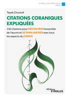 Citations coraniques expliquées, 150 citations pour découvrir l'ensemble de l'oeuvre et se familiariser avec tous les aspects du coran