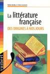 La littérature française des origines à nos jours, des origines à nos jours