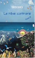 Le rêve contrarié - Tome 2